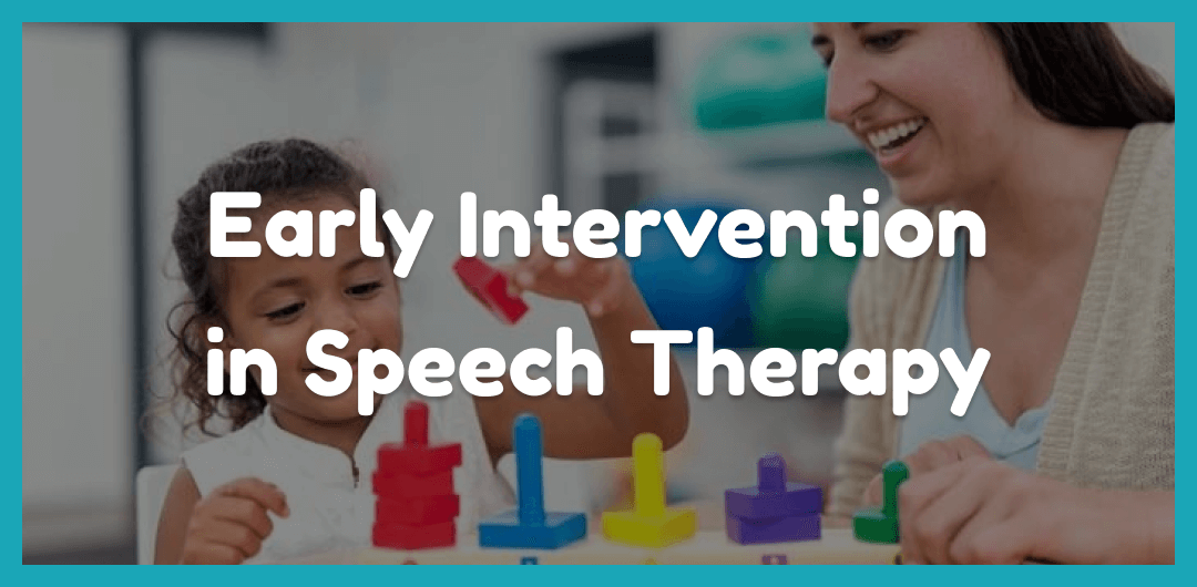 Unlocking Your Toddler's Potential: Early Intervention in Speech Therapy